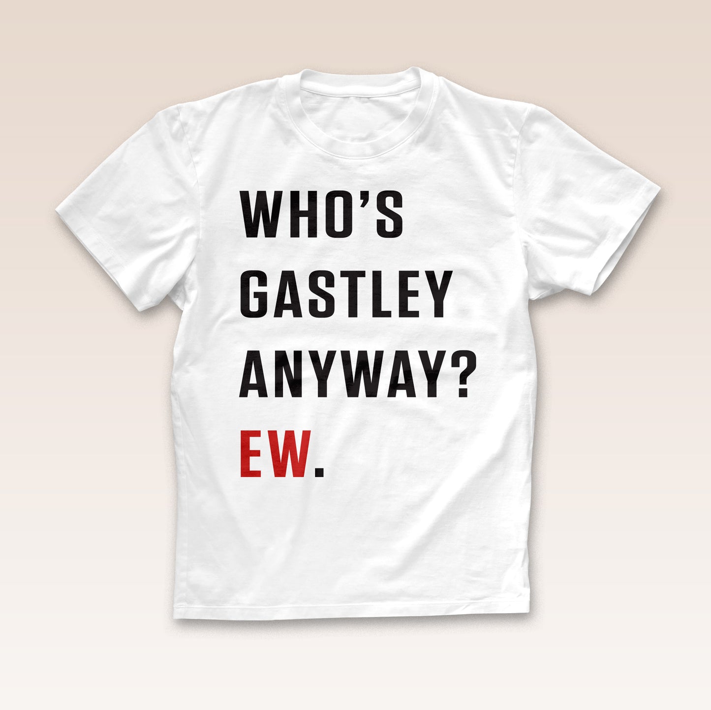 Who's Gastley Anyway? Shirt