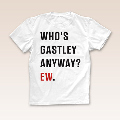 Who's Gastley Anyway? Shirt